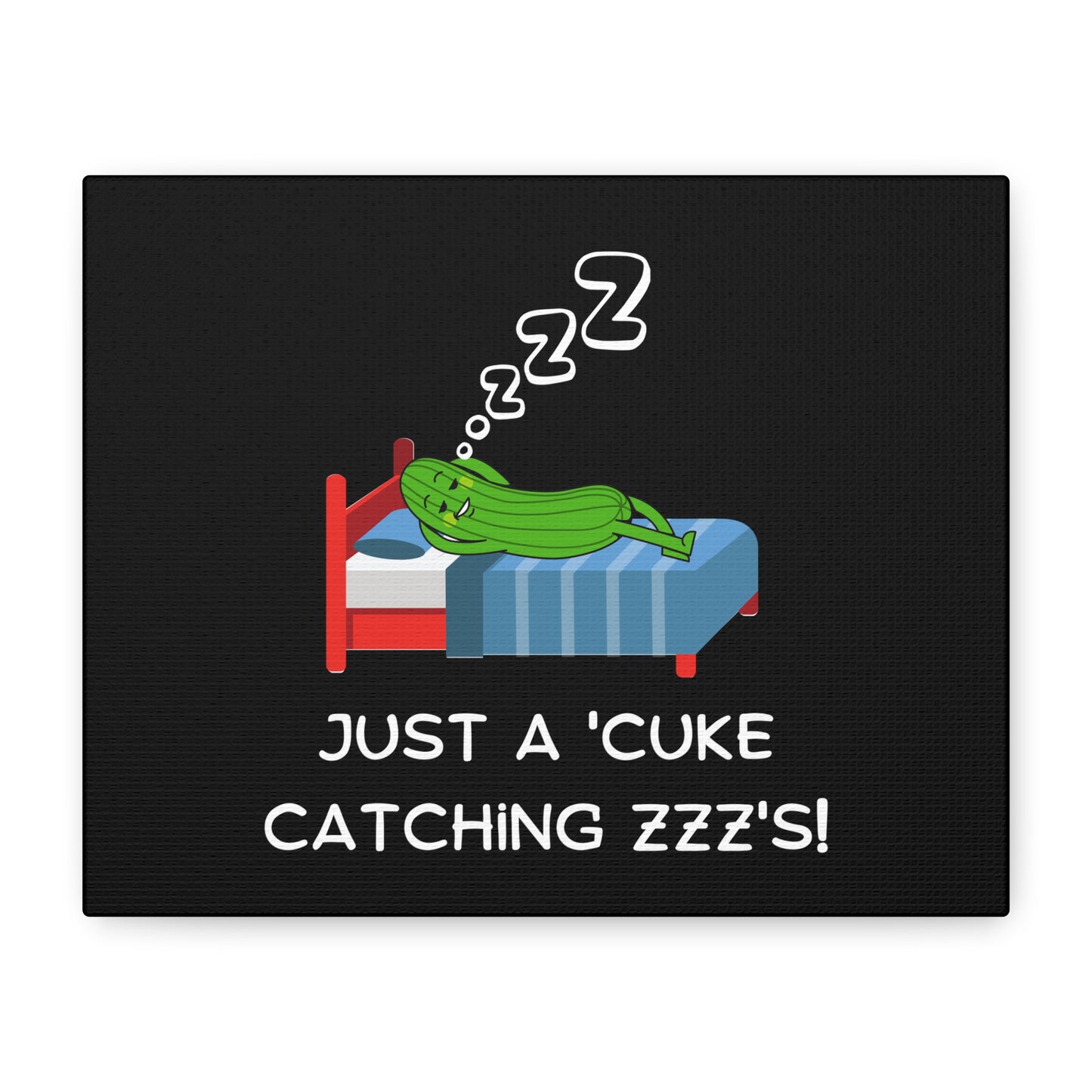 Funny Cucumber Matte Canvas, Stretched, 1.25", Just a Cuke Catching Zzzs Sleepy Pun Decor, Cute Food Pun Canvas Art, Quirky Home Decor