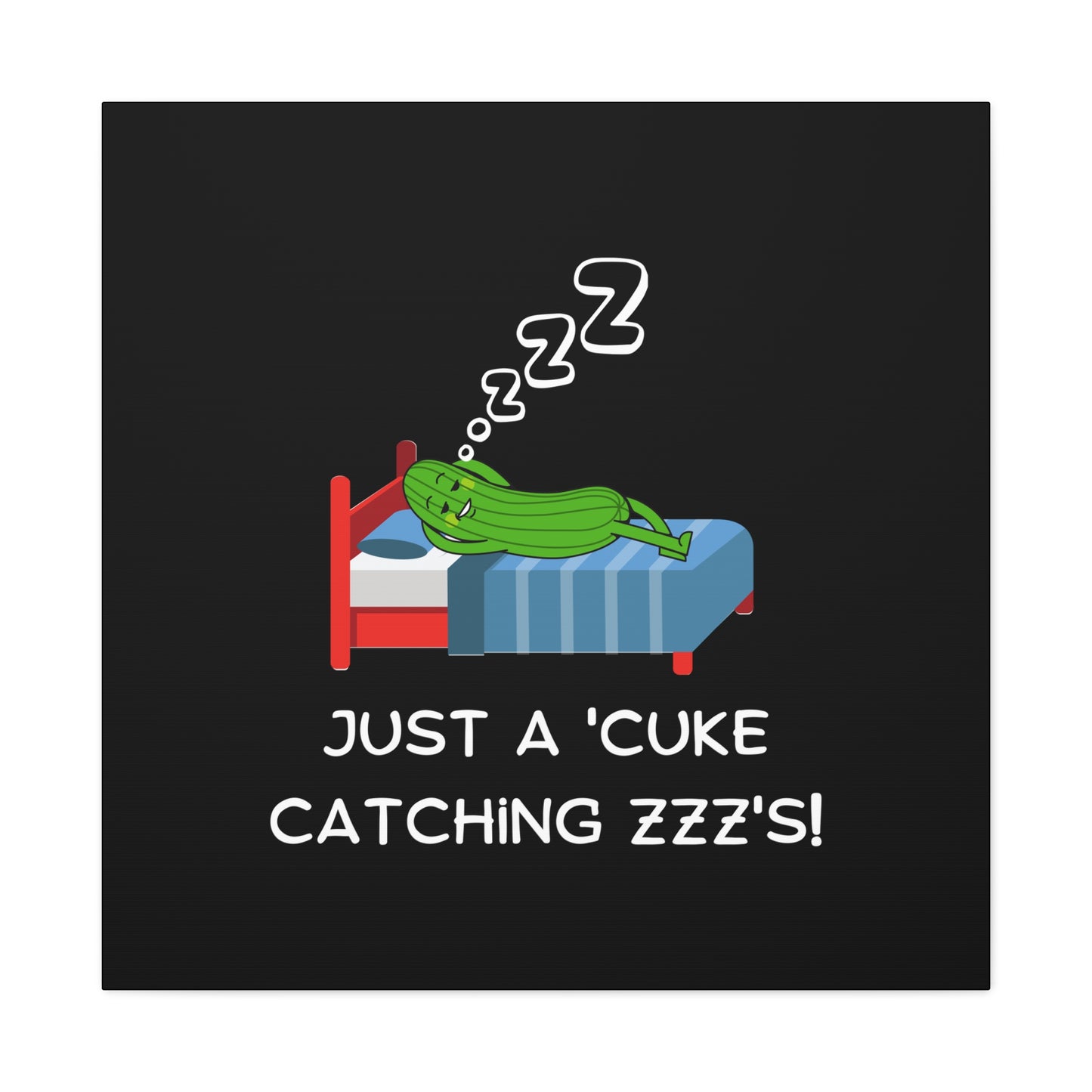 Funny Cucumber Matte Canvas, Stretched, 1.25", Just a Cuke Catching Zzzs Sleepy Pun Decor, Cute Food Pun Canvas Art, Quirky Home Decor