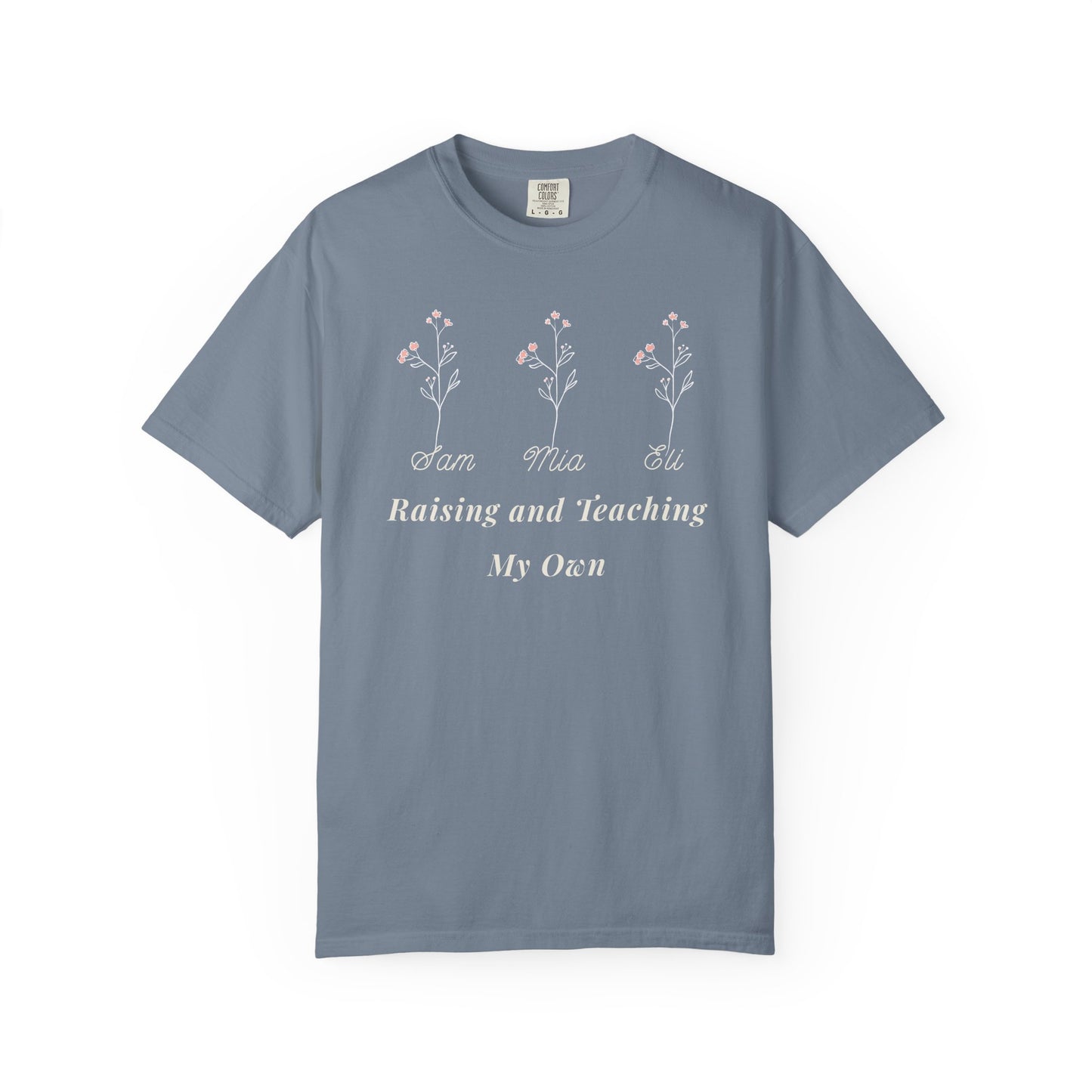 Raising and Teaching My Own Shirt — Personalized Wildflower Tee with Kids' Names, Comfort Colors 1717