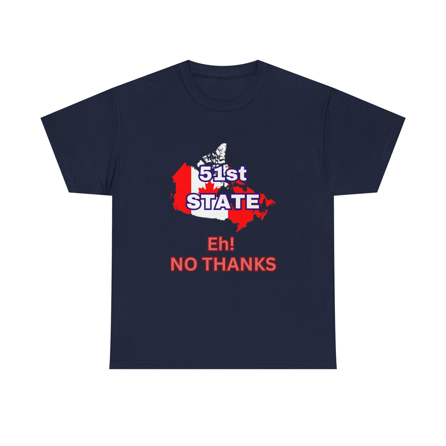 51st State No Thanks Shirt, Proud to be Canadian Shirt, Canada Independence T-Shirt Gift