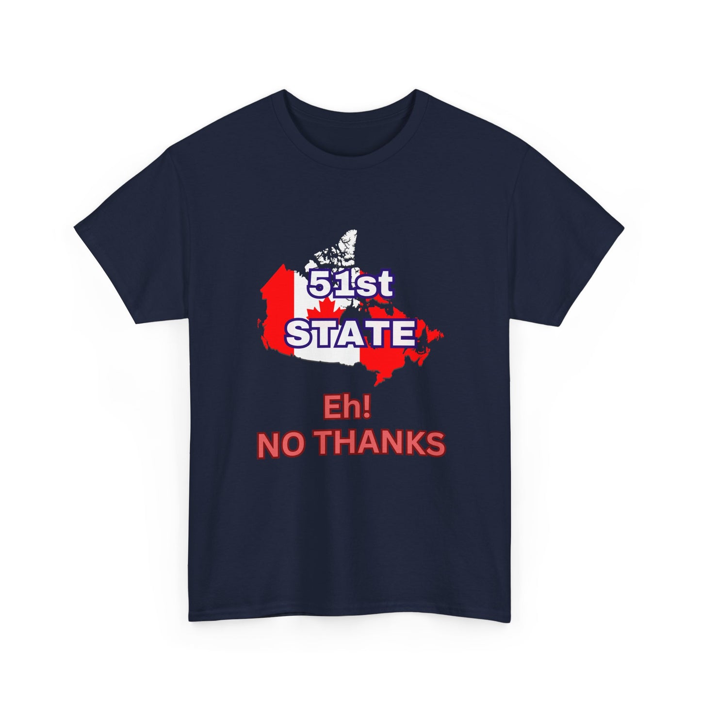 51st State No Thanks Shirt, Proud to be Canadian Shirt, Canada Independence T-Shirt Gift