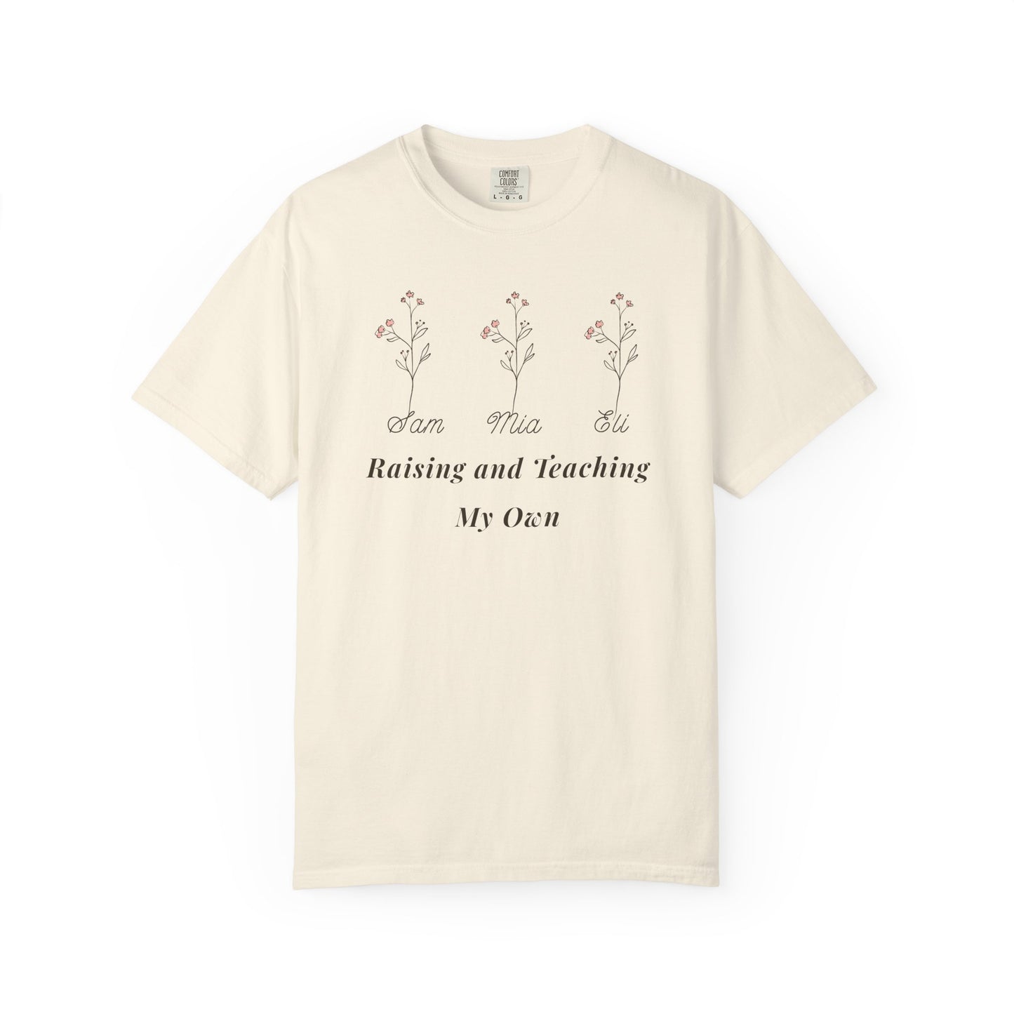 Raising and Teaching My Own Shirt — Personalized Wildflower Tee with Kids' Names, Comfort Colors 1717