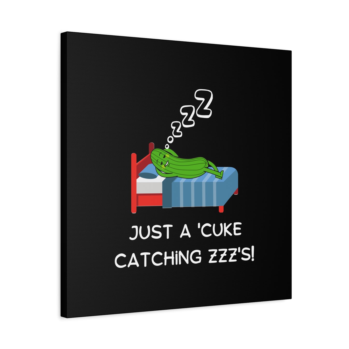 Funny Cucumber Matte Canvas, Stretched, 1.25", Just a Cuke Catching Zzzs Sleepy Pun Decor, Cute Food Pun Canvas Art, Quirky Home Decor