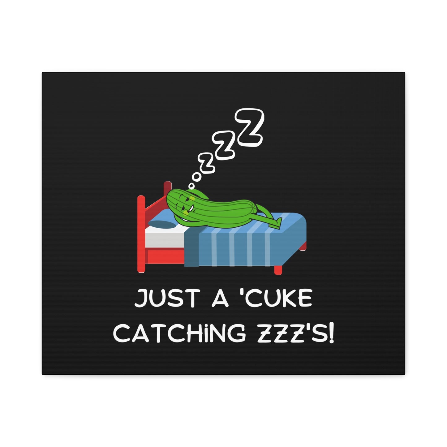 Funny Cucumber Matte Canvas, Stretched, 1.25", Just a Cuke Catching Zzzs Sleepy Pun Decor, Cute Food Pun Canvas Art, Quirky Home Decor