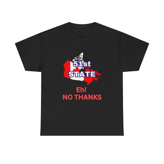 51st State No Thanks Shirt, Proud to be Canadian Shirt, Canada Independence T-Shirt Gift