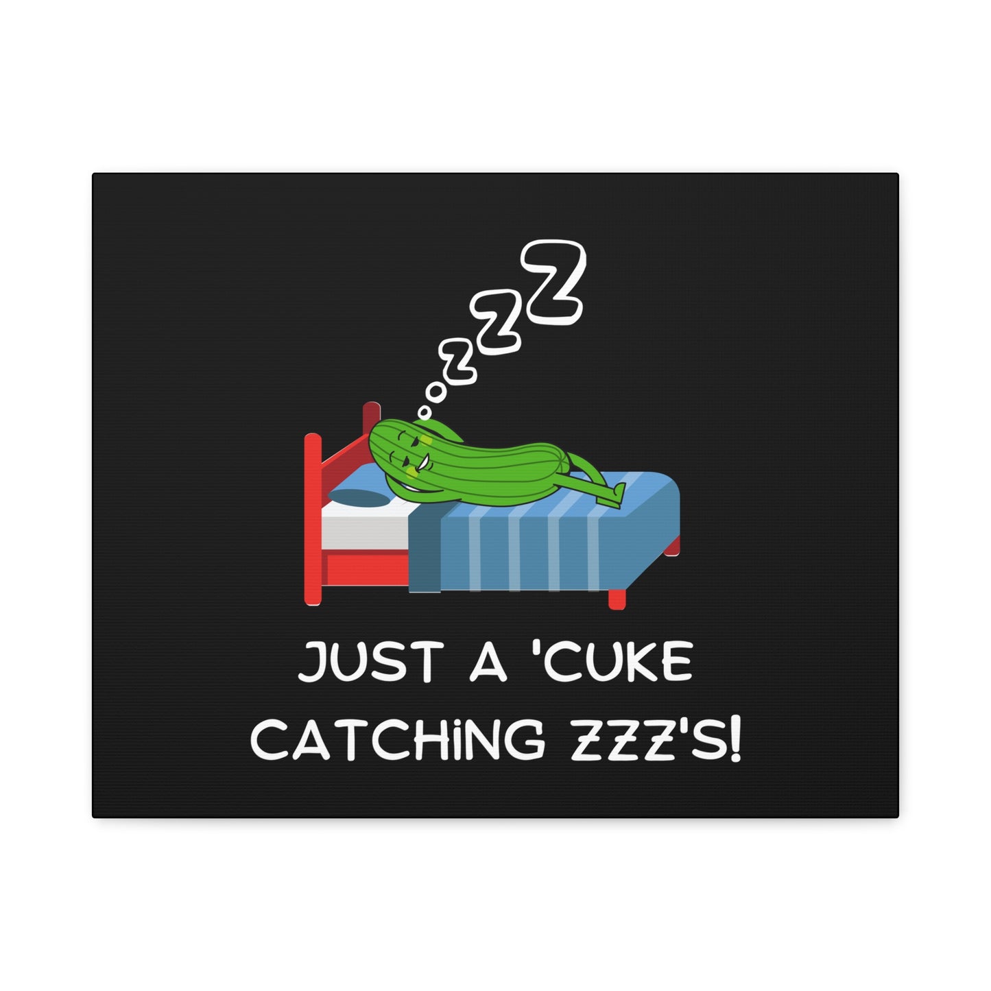 Funny Cucumber Matte Canvas, Stretched, 1.25", Just a Cuke Catching Zzzs Sleepy Pun Decor, Cute Food Pun Canvas Art, Quirky Home Decor