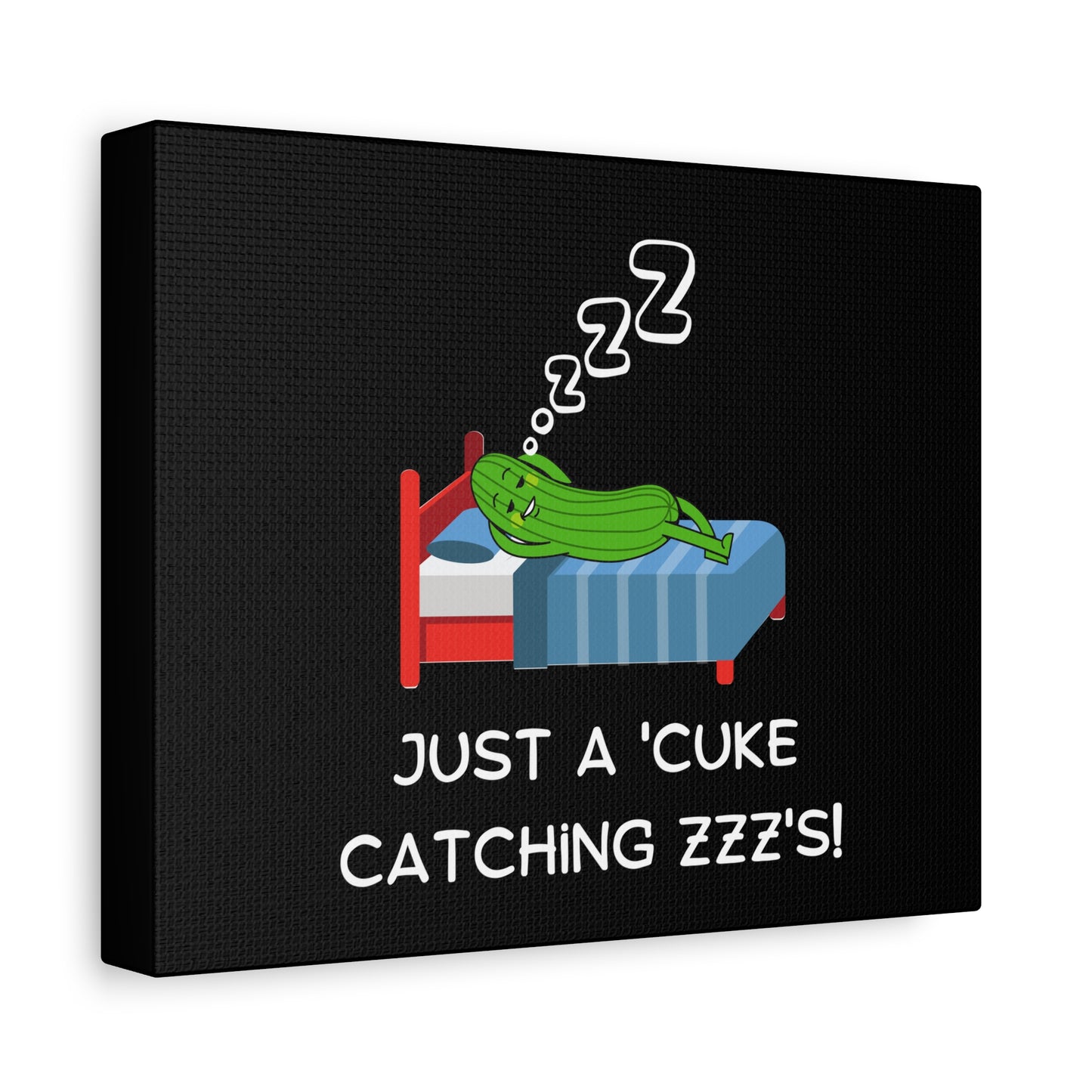 Funny Cucumber Matte Canvas, Stretched, 1.25", Just a Cuke Catching Zzzs Sleepy Pun Decor, Cute Food Pun Canvas Art, Quirky Home Decor