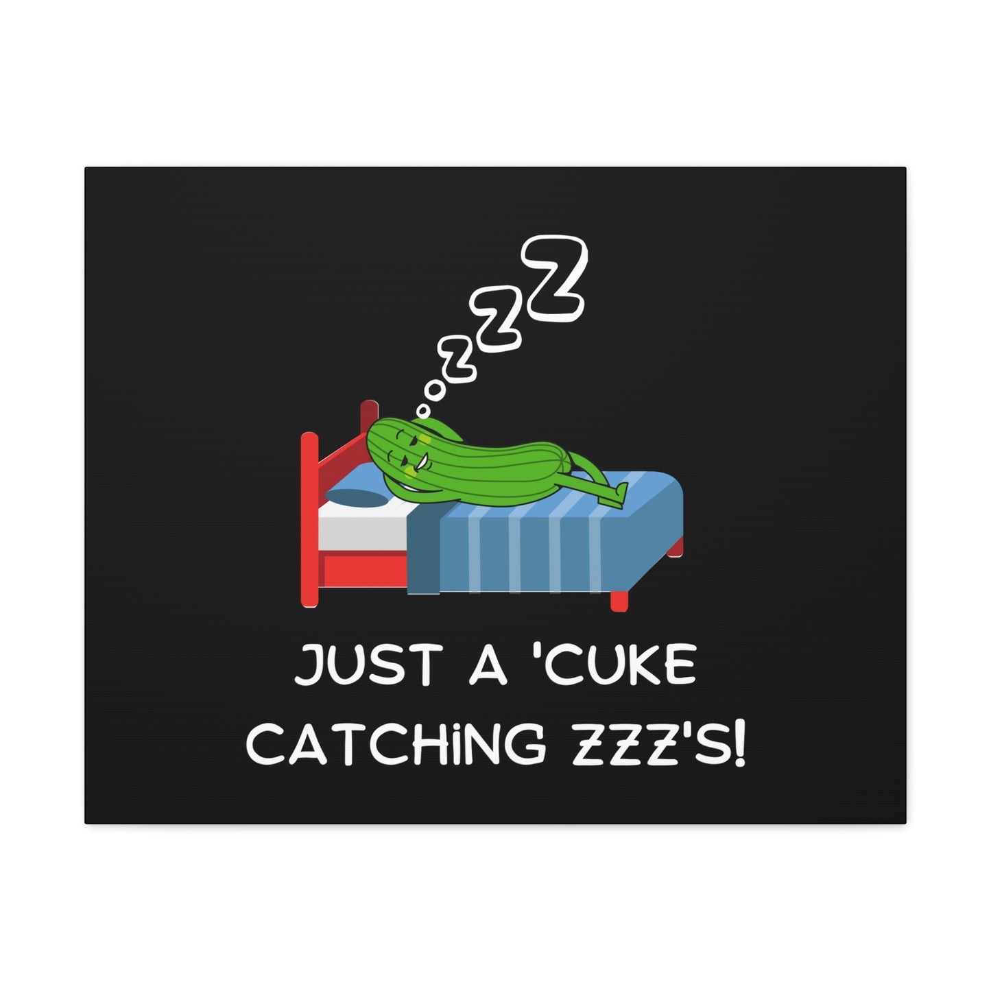 Funny Cucumber Matte Canvas, Stretched, 1.25", Just a Cuke Catching Zzzs Sleepy Pun Decor, Cute Food Pun Canvas Art, Quirky Home Decor