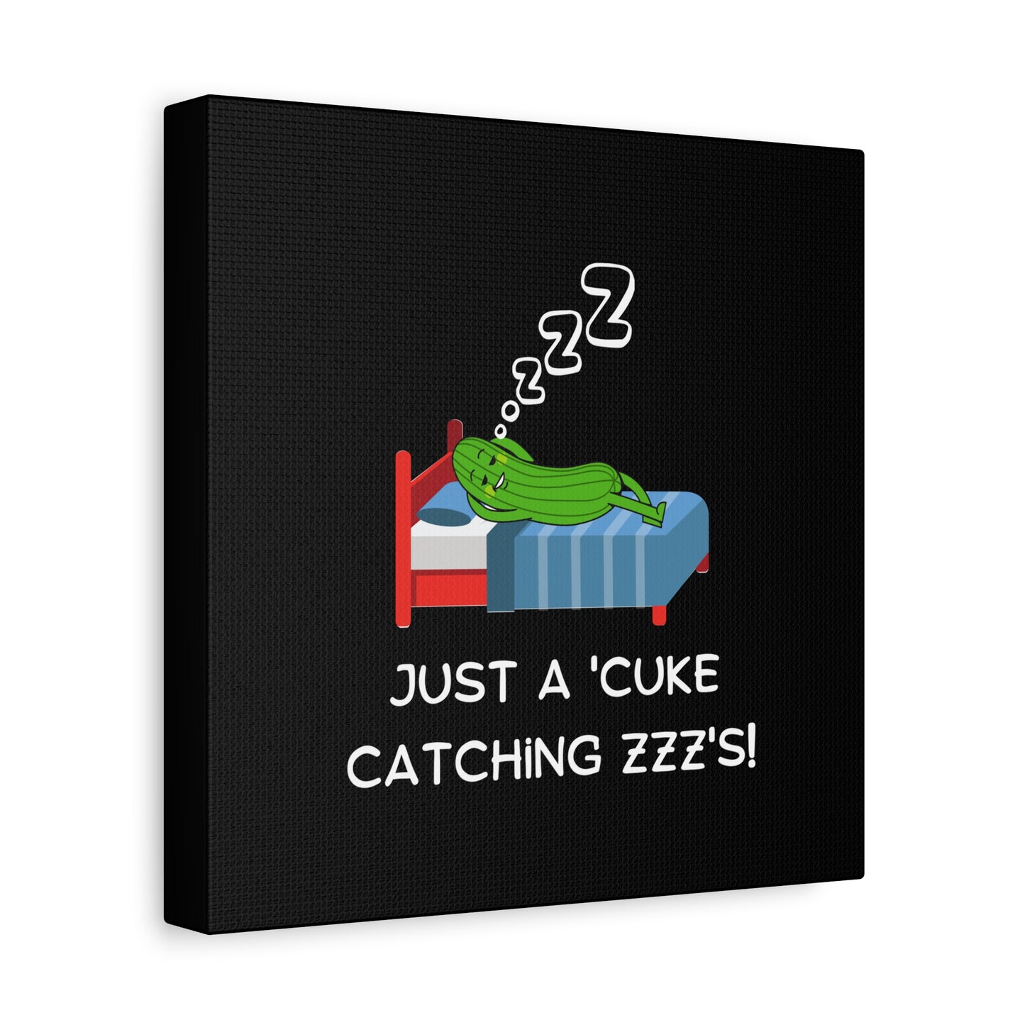 Funny Cucumber Matte Canvas, Stretched, 1.25", Just a Cuke Catching Zzzs Sleepy Pun Decor, Cute Food Pun Canvas Art, Quirky Home Decor