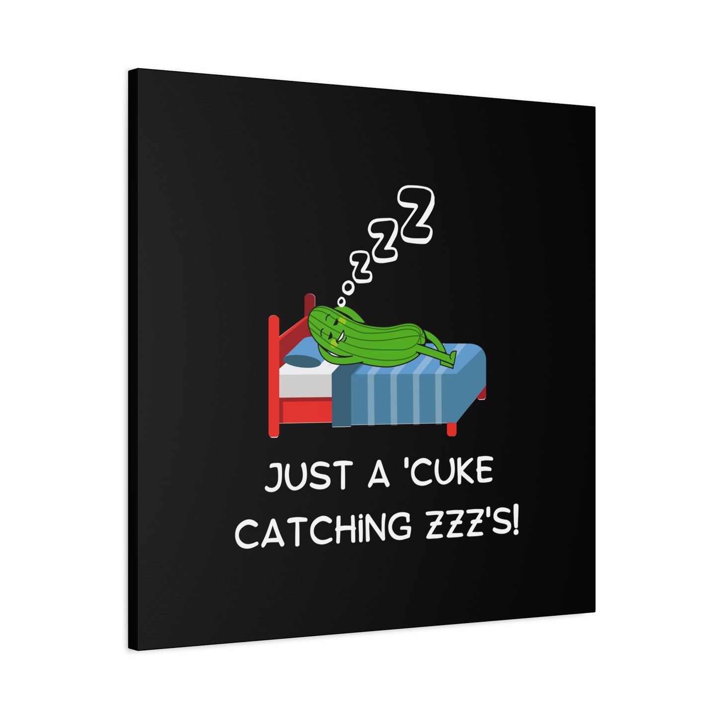 Funny Cucumber Matte Canvas, Stretched, 1.25", Just a Cuke Catching Zzzs Sleepy Pun Decor, Cute Food Pun Canvas Art, Quirky Home Decor