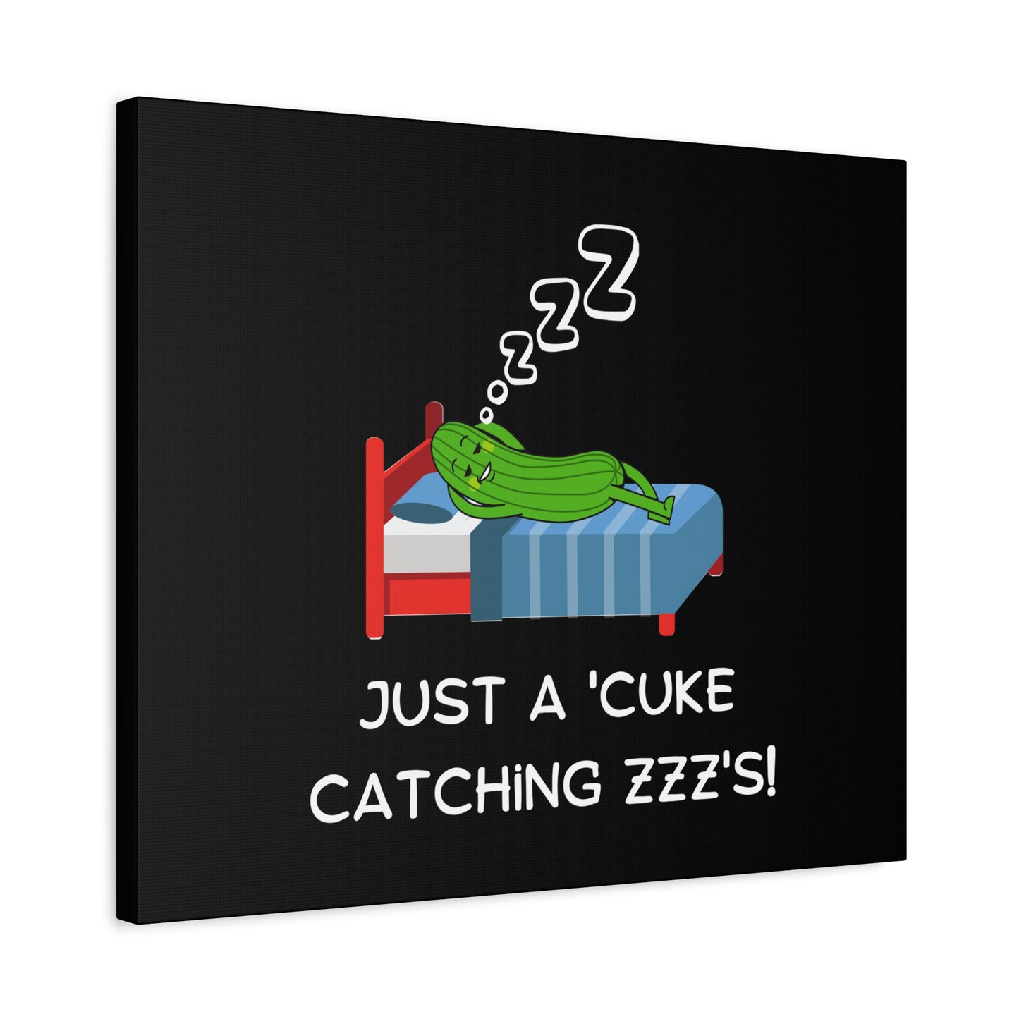 Funny Cucumber Matte Canvas, Stretched, 1.25", Just a Cuke Catching Zzzs Sleepy Pun Decor, Cute Food Pun Canvas Art, Quirky Home Decor