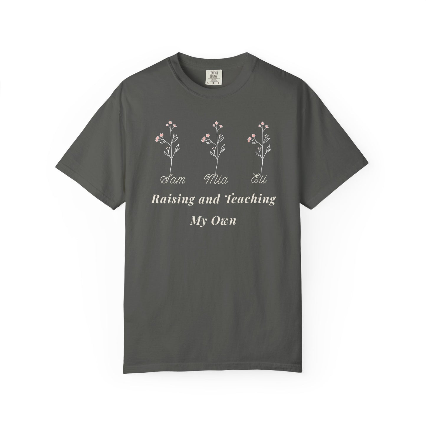 Raising and Teaching My Own Shirt — Personalized Wildflower Tee with Kids' Names, Comfort Colors 1717