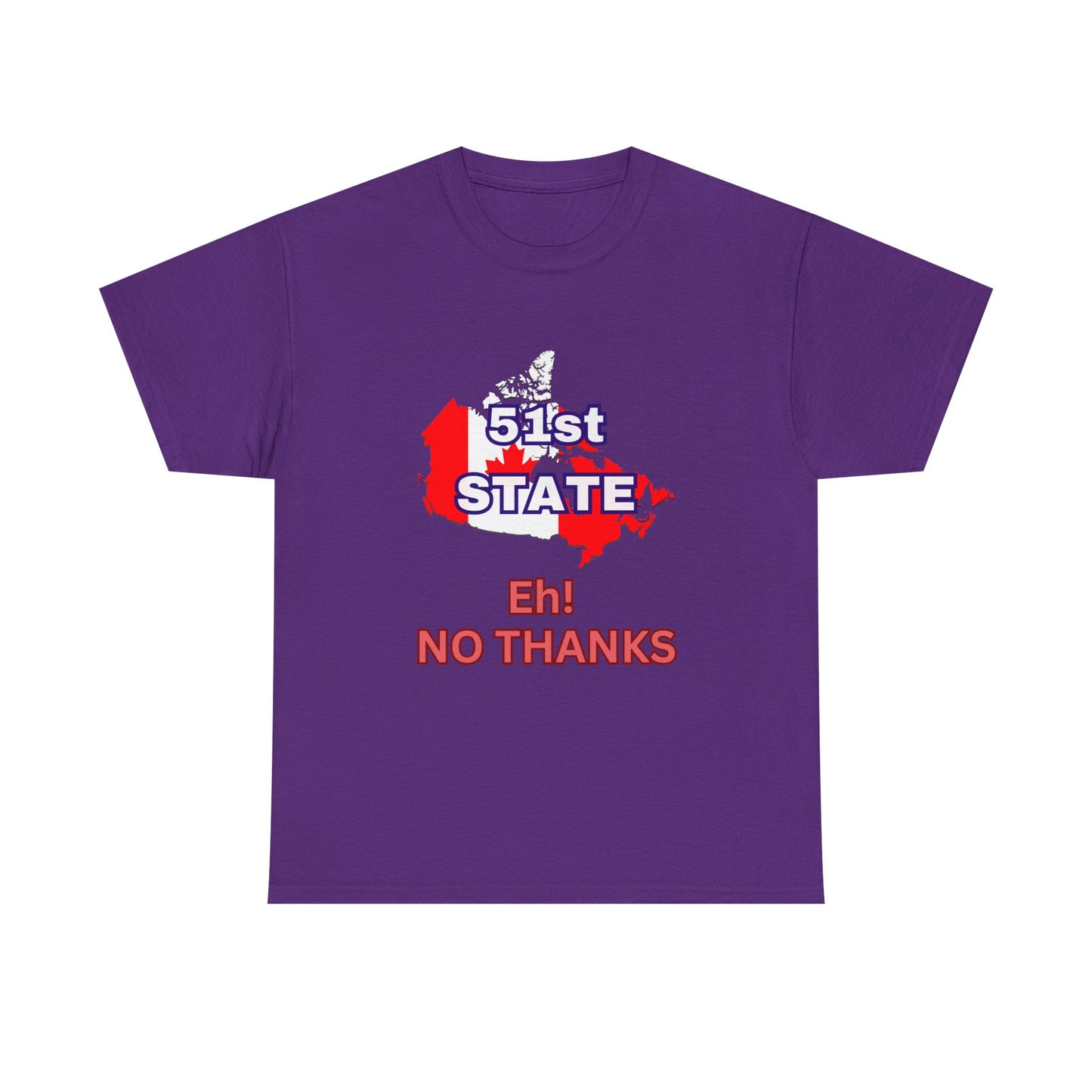 51st State No Thanks Shirt, Proud to be Canadian Shirt, Canada Independence T-Shirt Gift