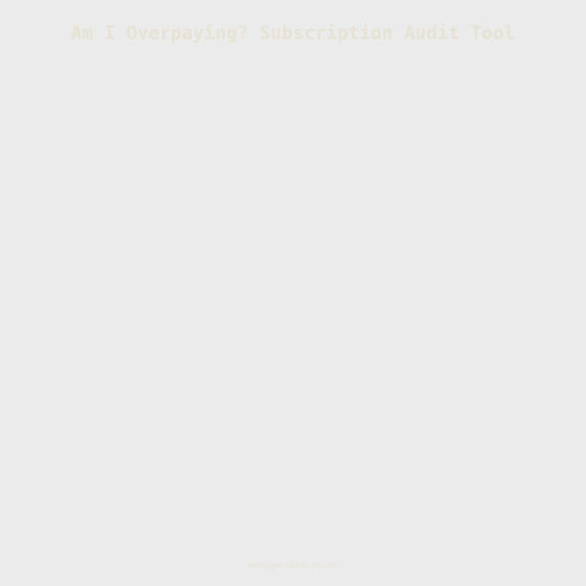 Am I Overpaying? Subscription Audit Tool — Digital Download Budget Tracker (USD & CAD)
